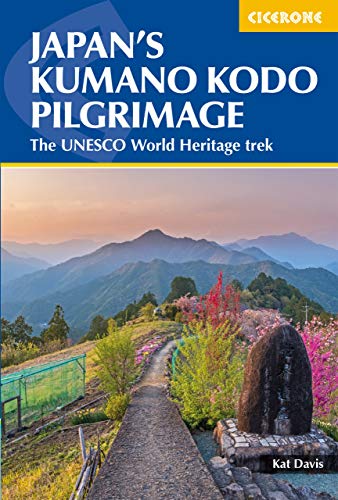 Japan's Kumano Kodo Pilgrimage: The UNESCO World Heritage trek (Cicerone guidebooks)