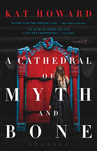 A Cathedral of Myth and Bone: Stories