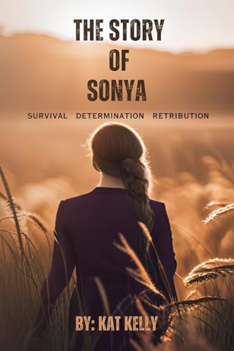 The Story of Sonya: Survival, Determination, Retribution von Kat Kelly
