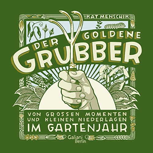 Der goldene Grubber - Sonderausgabe: Von großen Momenten und kleinen Niederlagen im Gartenjahr von Galiani, Verlag