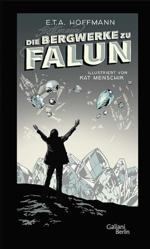 E.T.A. Hoffmann: Die Bergwerke zu Falun: Illustrierte Buchreihe (Illustrierte Lieblingsbücher, Band 3)