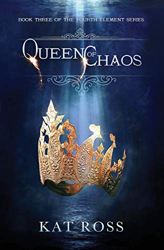 Queen of Chaos (The Fourth Element, Band 3)