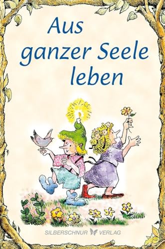 Aus ganzer Seele leben (Elfenhellfer)