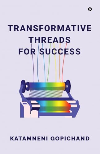 Transformative Threads for Success: Your Essential Guide to Generative AI, LLMs, Prompt Engineering, and the Rise of AGI von Notion Press