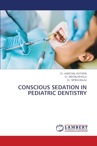 CONSCIOUS SEDATION IN PEDIATRIC DENTISTRY von LAP LAMBERT Academic Publishing