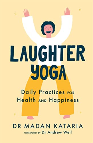 Laughter Yoga: Daily Laughter Practices for Health and Happiness von Yellow Kite
