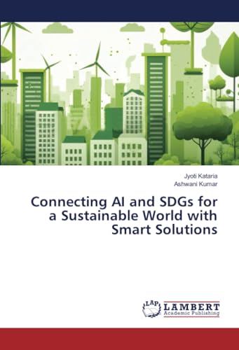 Connecting AI and SDGs for a Sustainable World with Smart Solutions von LAP LAMBERT Academic Publishing