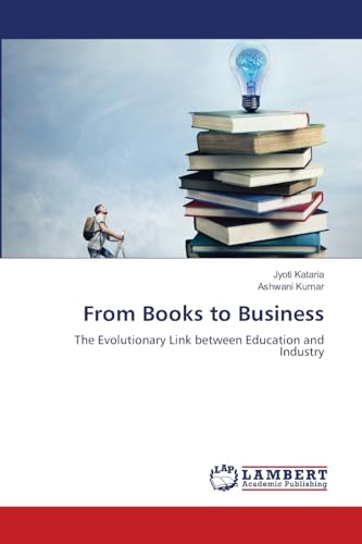 From Books to Business: The Evolutionary Link between Education and Industry von LAP LAMBERT Academic Publishing
