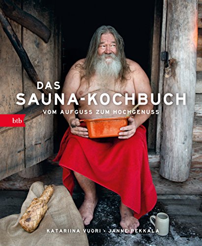 Das Sauna-Kochbuch: Vom Aufguss zum Hochgenuss von btb