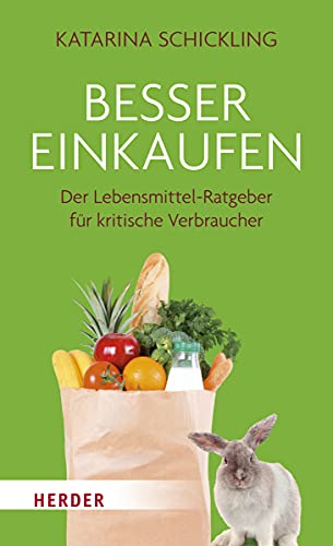Besser einkaufen: Der Lebensmittel-Ratgeber für kritische Verbraucher von Herder Verlag GmbH