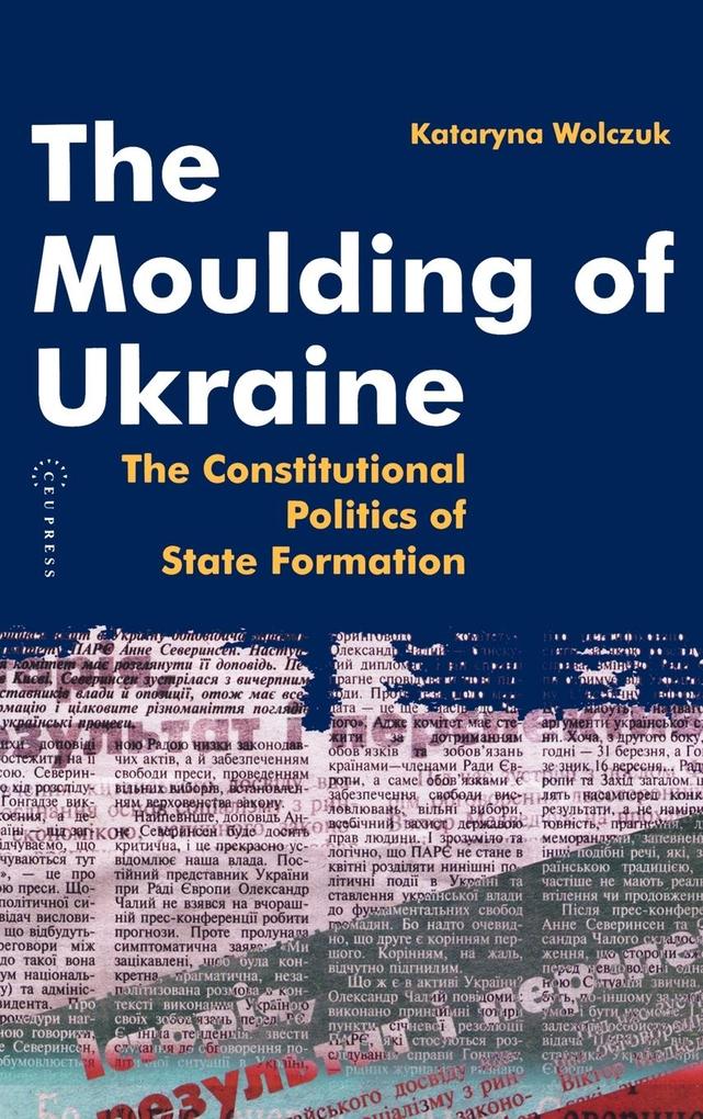 The Moulding of Ukraine von Central European University Press