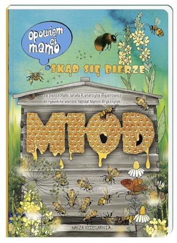 Opowiem ci mamo skad sie bierze miod