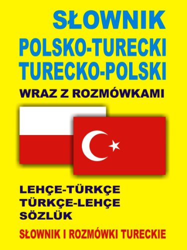 Slownik polsko turecki turecko polski wraz z rozmowkami: Słownik i rozmówki tureckie (SŁOWNIK I ROZMÓWKI W JEDNYM) von Level Trading