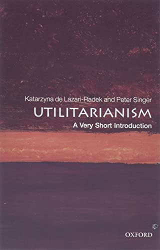 Utilitarianism: A Very Short Introduction (Very Short Introductions) von Oxford University Press