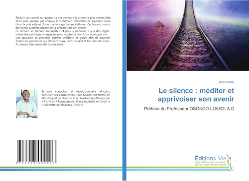 Le silence : méditer et apprivoiser son avenir: Préface du Professeur OSONGO LUKADI A-D von Éditions Vie