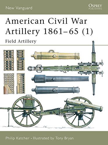 American Civil War Artillery 1861-1865: Field Artillery (New Vanguard, 38)