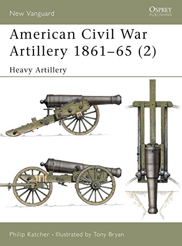 American Civil War Artillery 1861-1865: Heavy Artillery (New Vanguard, 40)