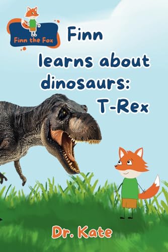Finn the Fox: Finn Learns about Dinosaurs: T-Rex Finn the Fox: Finn Learns about Dinosaurs: T-Rex von Acorn Books