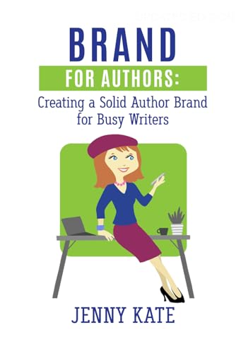 Brand for Authors: Creating a Solid Author Brand for Busy Writers