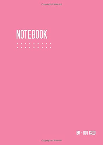 Dot Grid Notebook B6: Journal Notebook Pink for Writing and Drawing, Traveler, Small, Softcover, Dotted Matrix, Numbered Pages, No Bleed (B6 Calligraphy Dot Grid Journals, Band 7) von CreateSpace Independent Publishing Platform