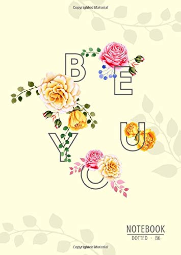 Dotted Notebook B6: Dot Grid Journal Small with Numbered Pages | Be You Flower Design Yellow Dotted Notebook B6: Dot Grid Journal Small with Numbered Pages | Be You Flower Design Yellow von Independently published