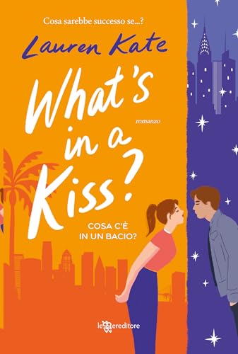 What's in a kiss? Cosa c’è in un bacio? (Narrativa) von Leggereditore