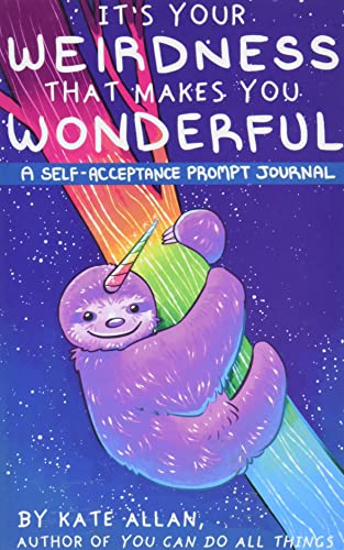 It’s Your Weirdness that Makes You Wonderful: A Self-Acceptance Prompt Journal (Positive Mental Health Teen Journal) (TheLatestKate)