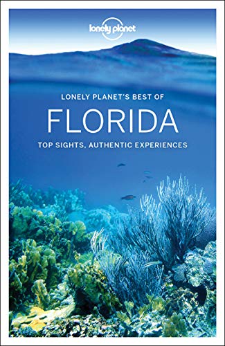 Lonely Planet's Best of Florida: top sights, authentic experiences (Best of Guides)