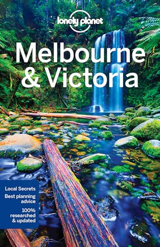 Lonely Planet Melbourne & Victoria: Local Secrets. 100 % Researched & Updated. Expert Recommendations (Travel Guide)