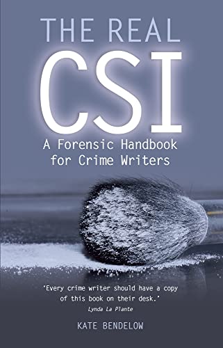 The Real Csi: A Forensic Handbook for Crime Writers