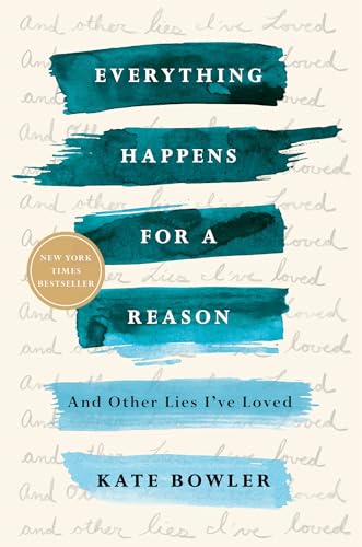 Everything Happens for a Reason: And Other Lies I've Loved von Random House Trade Paperbacks