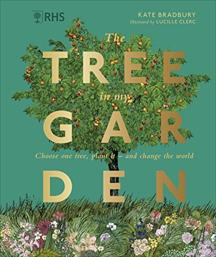 RHS The Tree in My Garden: Choose One Tree, Plant It - and Change the World von DK