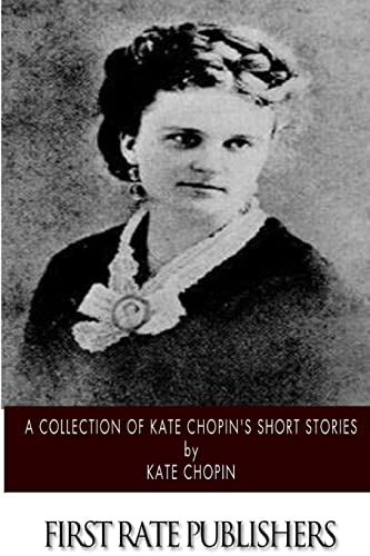 A Collection of Kate Chopin’s Short Stories von CREATESPACE
