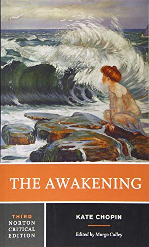 The Awakening - A Norton Critical Edition: An Authoritative Text Biographical and Historical Contexts Criticism (Norton Critical Edition, 3, Band 0)