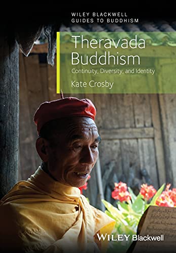 Theravada Buddhism: Continuity, Diversity, and Identity (Blackwell Guides to Buddhism)