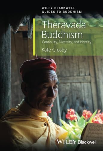 Theravada Buddhism: Continuity, Diversity, and Identity (Wiley-Blackwell Guides to Buddhism) von Wiley-Blackwell