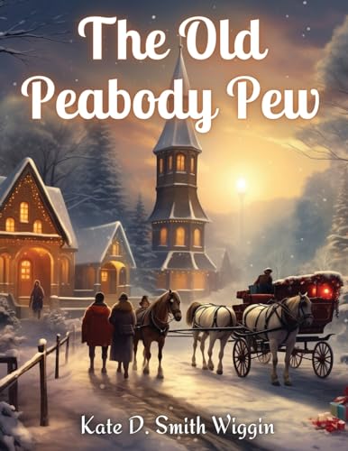 The Old Peabody Pew: A Christmas Romance of a Country Church von Bookado