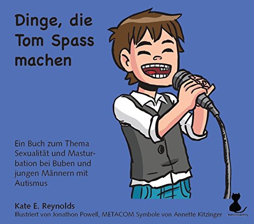 Dinge, die Tom Spass machen: En Buch zum Thema Sexualität und Masturbation bei Buben und jungen Männern mit Autismus von Autismusverlag