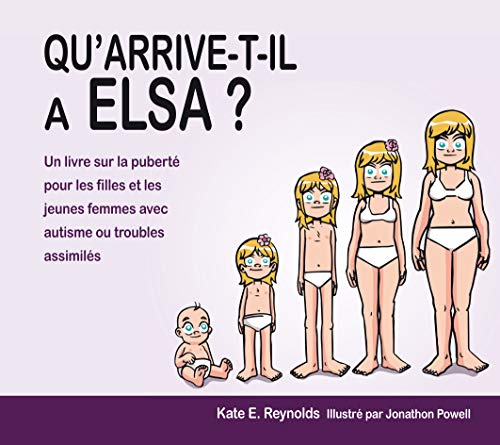 Qu'arrive-t-il à Elsa ?: Un livre sur la puberté pour les filles et les jeunes femmes avec autisme et troubles assimilés