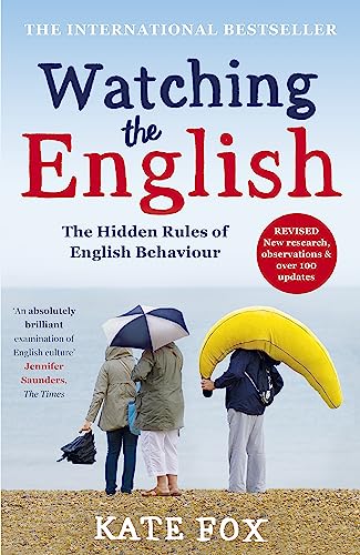 Watching the English: The Hidden Rules of English Behaviour