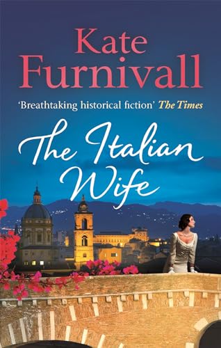 The Italian Wife: 'Breathtaking historical fiction' The Times: a breath-taking and heartbreaking pre-WWII romance set in Italy