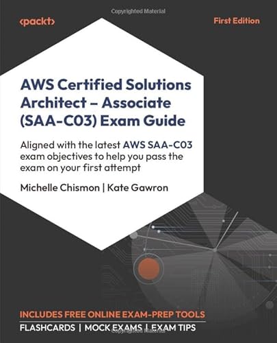 AWS Certified Solutions Architect - Associate (SAA-C03) Exam Guide: Aligned with the latest AWS SAA-C03 exam objectives to help you pass the exam on your first attempt von Packt Publishing