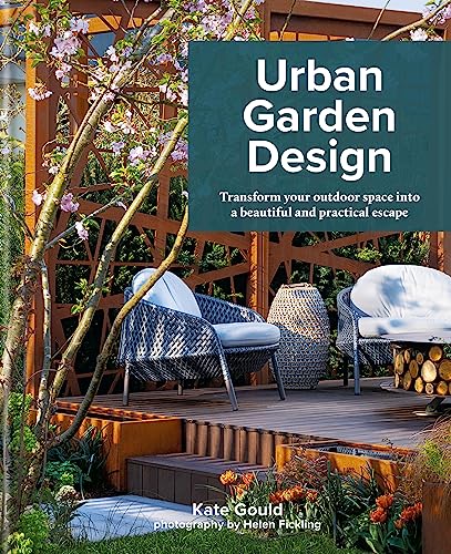 Urban Garden Design: Transform Your Outdoor Space into a Beautiful and Practical Escape von Kyle Books