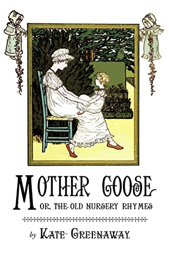 Mother Goose or the Old Nursery Rhymes: Illustrated by Kate Greenaway von Createspace Independent Publishing Platform