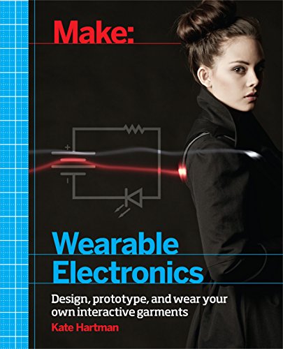 Make: Wearable Electronics: Design, prototype, and wear your own interactive garments (Make: Technology on Your Time) von Maker Media, Inc
