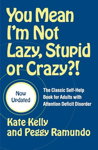 You Mean I'm Not Lazy, Stupid, or Crazy?!: The Classic Self-Help Book for Adults with Attention Deficit Disorder