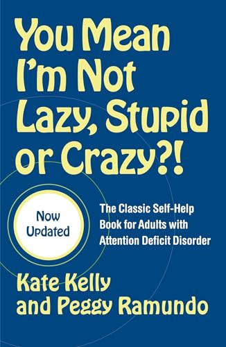 You Mean I'm Not Lazy, Stupid, or Crazy?!: The Classic Self-Help Book for Adults with Attention Deficit Disorder