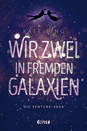 Wir zwei in fremden Galaxien: Ventura-Saga Band 1