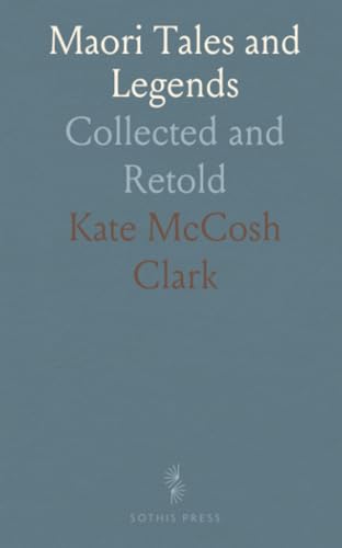 Maori Tales and Legends: Collected and Retold von Sothis Press