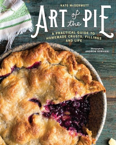 Art of the Pie: A Practical Guide to Homemade Crusts, Fillings and Life von Countryman Press